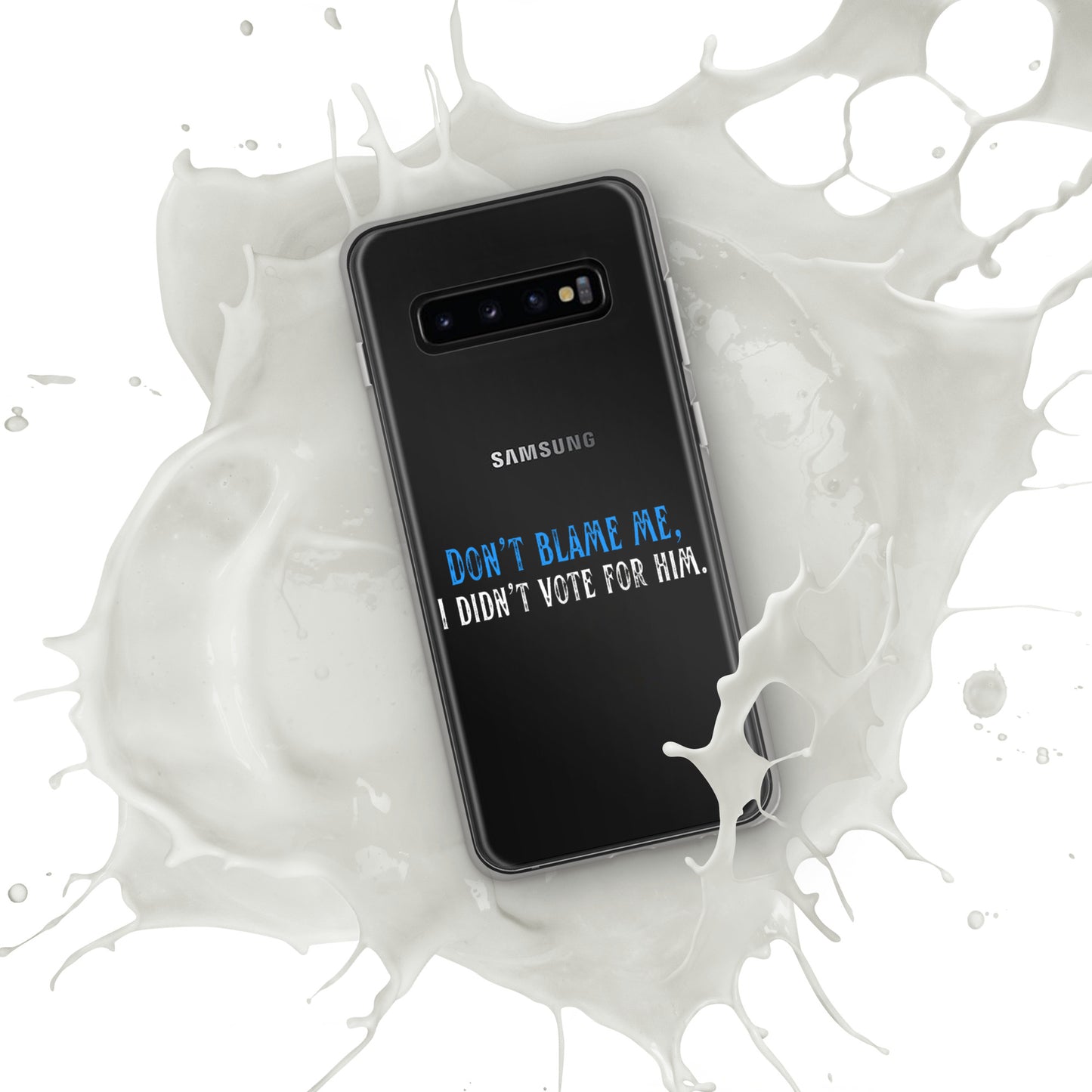 Don’t Blame Me, I Didn’t Vote for Him - Case for Samsung® Phones Mobile Phone Cases Woke American Apparel Samsung Galaxy S10+