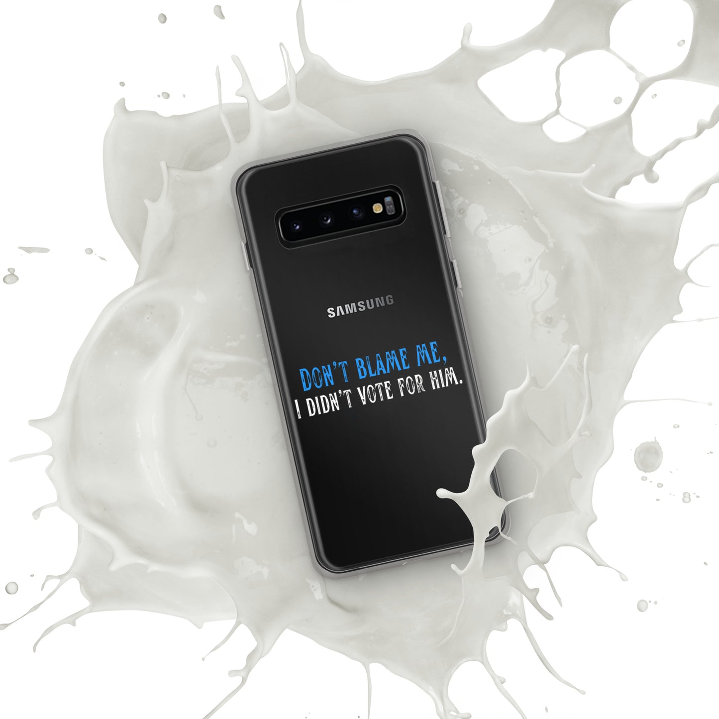 Don’t Blame Me, I Didn’t Vote for Him - Case for Samsung® Phones Mobile Phone Cases Woke American Apparel Samsung Galaxy S10