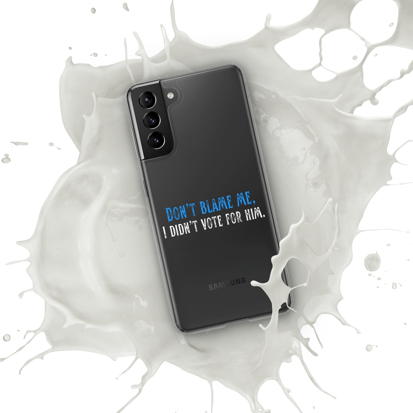 Don’t Blame Me, I Didn’t Vote for Him - Case for Samsung® Phones Mobile Phone Cases Woke American Apparel Samsung Galaxy S21 Plus