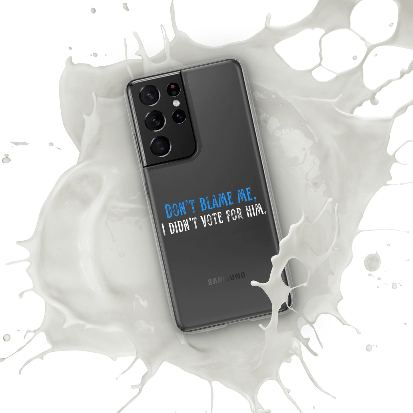 Don’t Blame Me, I Didn’t Vote for Him - Case for Samsung® Phones Mobile Phone Cases Woke American Apparel Samsung Galaxy S21 Ultra