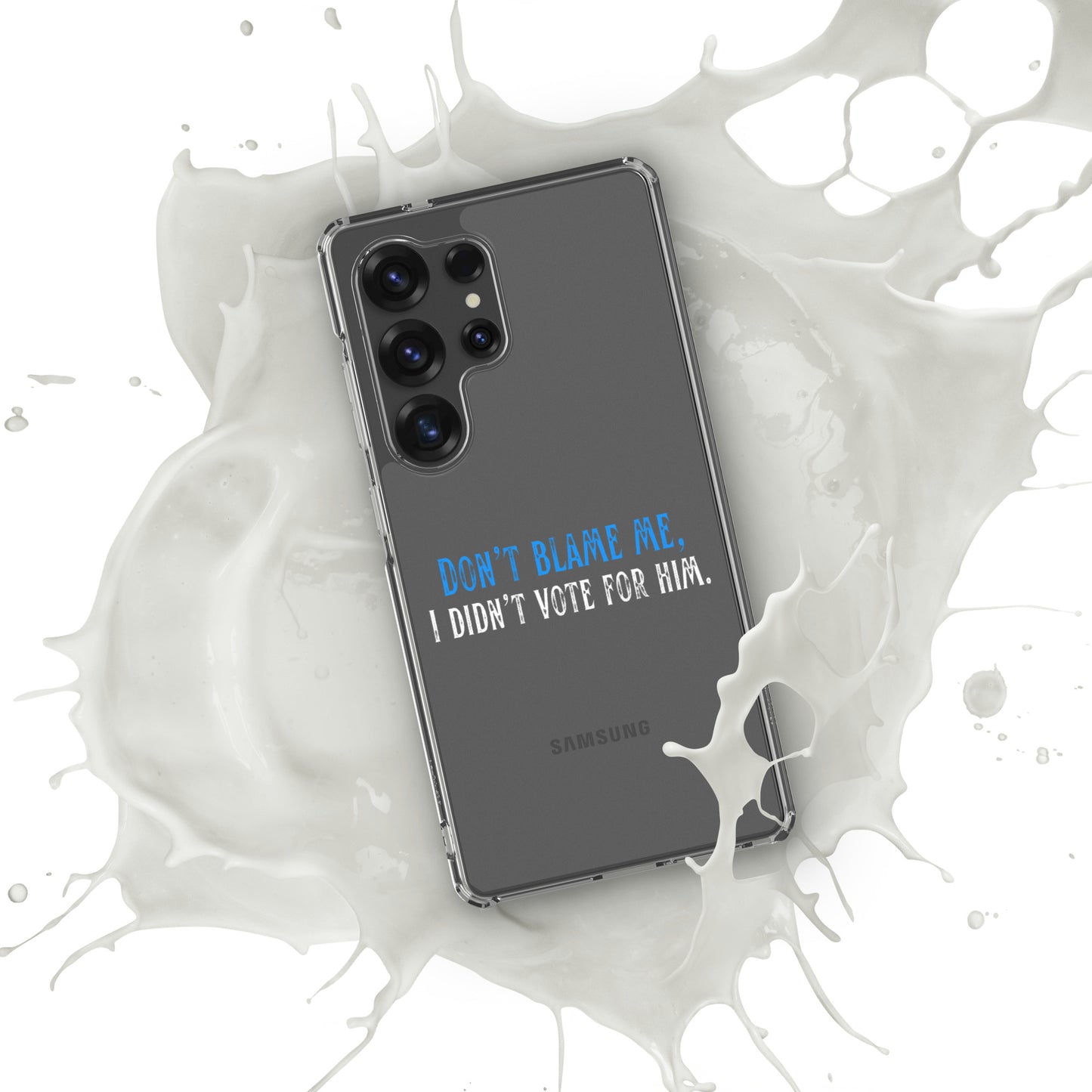 Don’t Blame Me, I Didn’t Vote for Him - Case for Samsung® Phones Mobile Phone Cases Woke American Apparel Samsung Galaxy S25 Ultra
