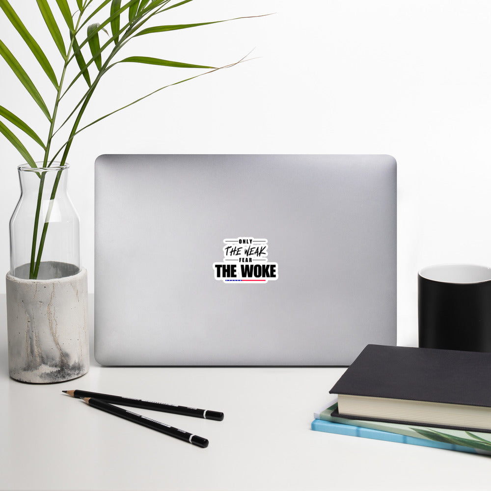 Only the Weak Fear the Woke - Sticker Decorative Stickers Woke American Apparel