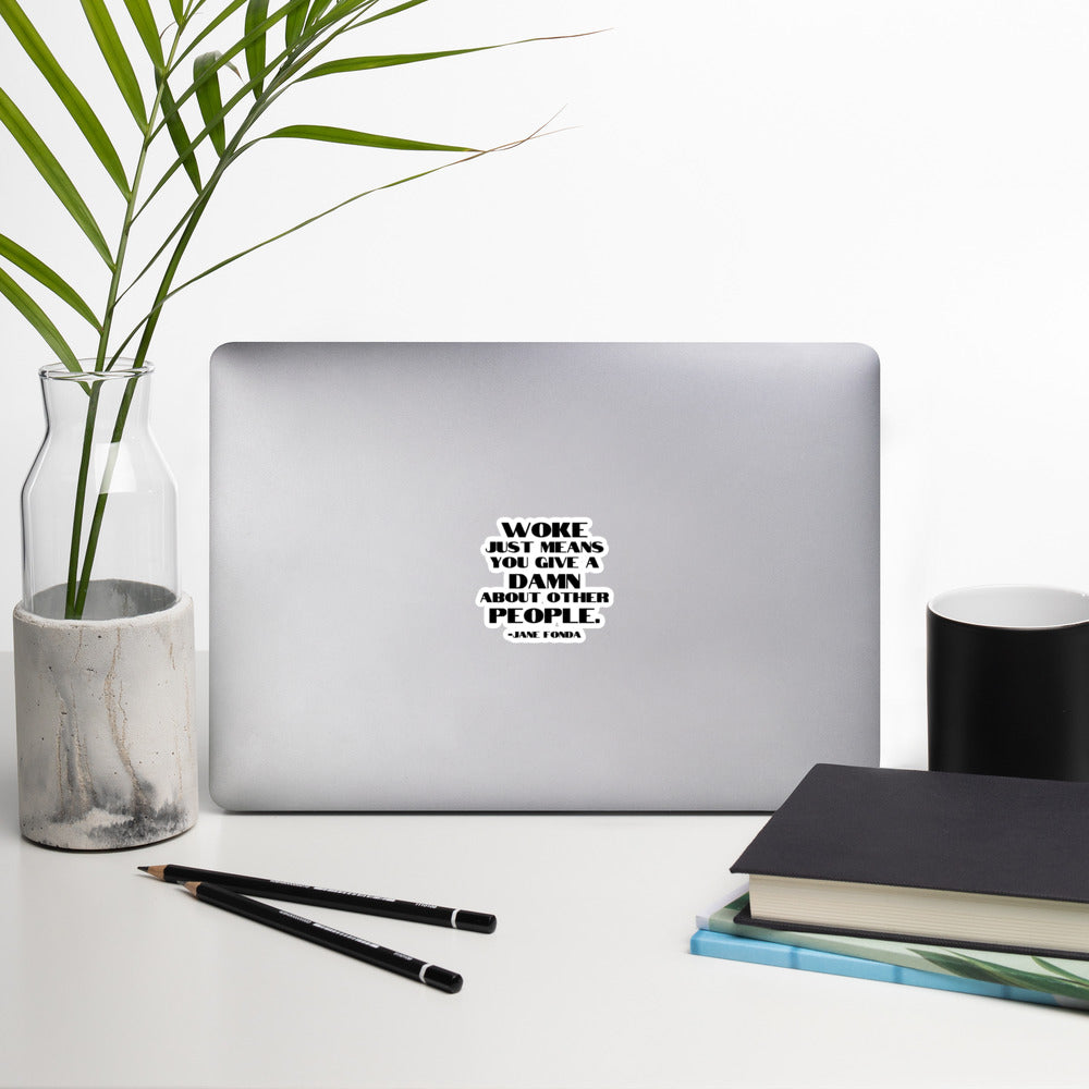 Woke Just Means You Give a Damn About Other People - Sticker Decorative Stickers Woke American Apparel