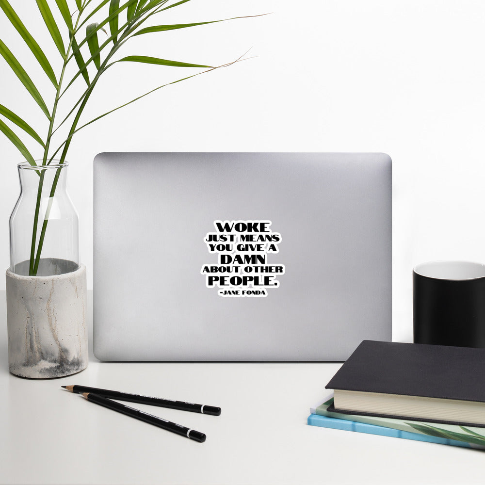 Woke Just Means You Give a Damn About Other People - Sticker Decorative Stickers Woke American Apparel
