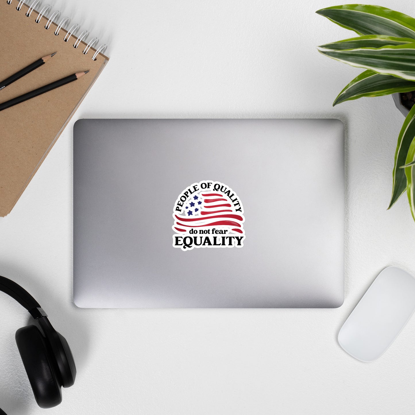 People of Quality Do Not Fear Equality - Sticker - Supporting Equal Rights for All Americans Decorative Stickers Woke American Apparel
