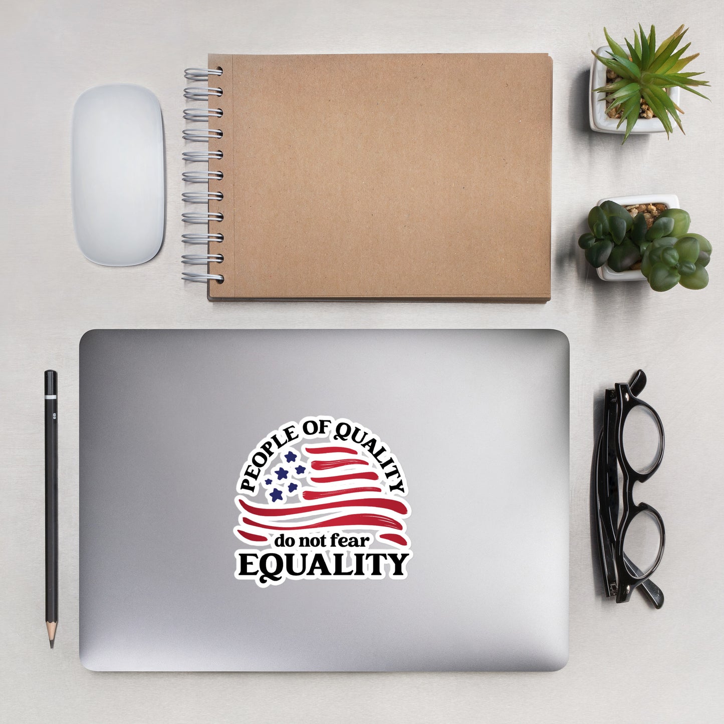 People of Quality Do Not Fear Equality - Sticker - Supporting Equal Rights for All Americans Decorative Stickers Woke American Apparel 5.5″×5.5″