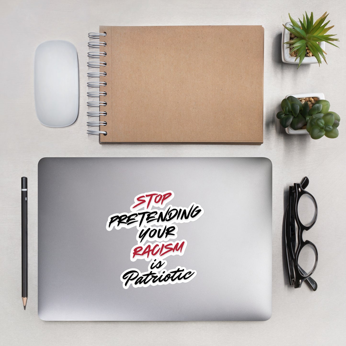Stop Pretending Your Racism is Patriotic - Sticker Decorative Stickers Woke American Apparel 5.5″×5.5″