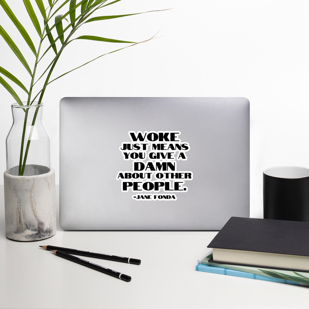 Woke Just Means You Give a Damn About Other People - Sticker Decorative Stickers Woke American Apparel
