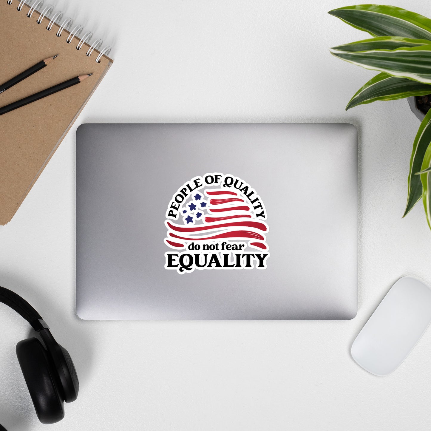 People of Quality Do Not Fear Equality - Sticker - Supporting Equal Rights for All Americans Decorative Stickers Woke American Apparel