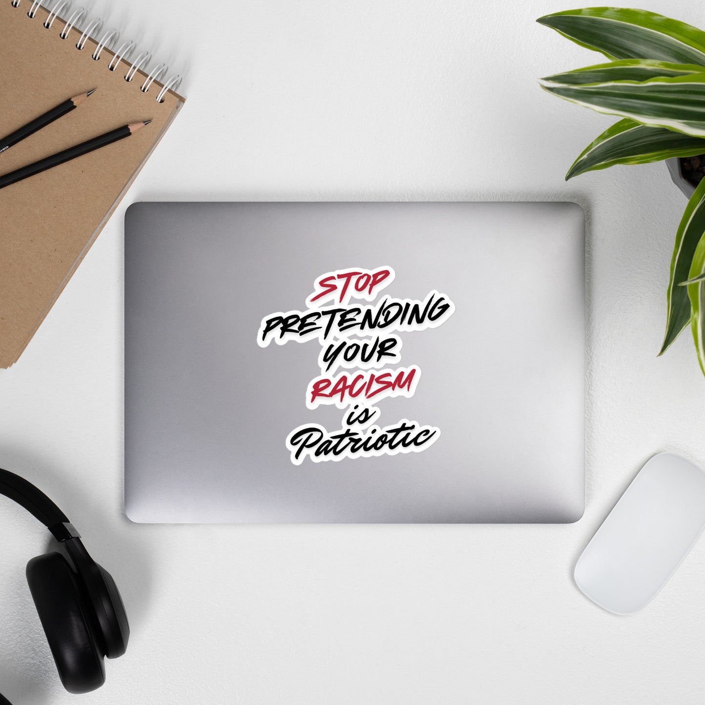 Stop Pretending Your Racism is Patriotic - Sticker Decorative Stickers Woke American Apparel