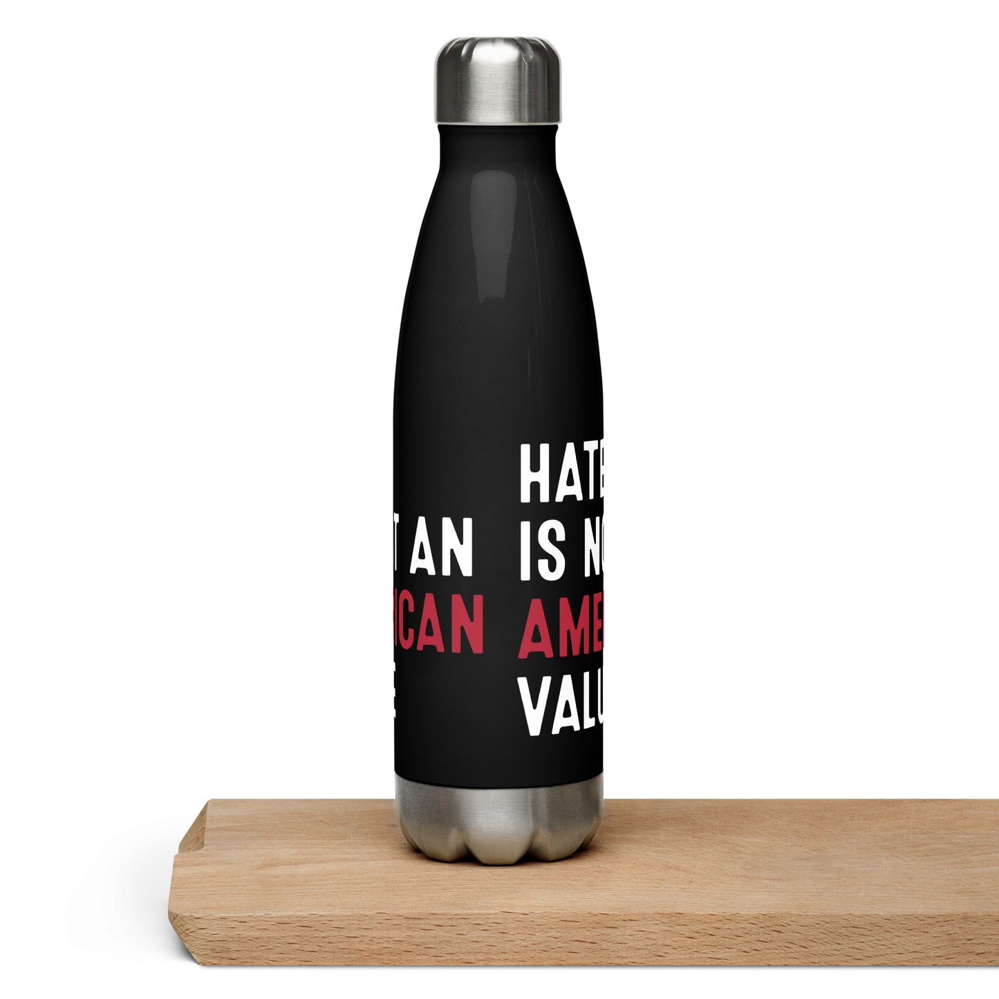 Hate Is Not An American Value - Stainless Steel Water Bottle - Supporting Equal Rights for All Americans Water Bottles Woke American Apparel