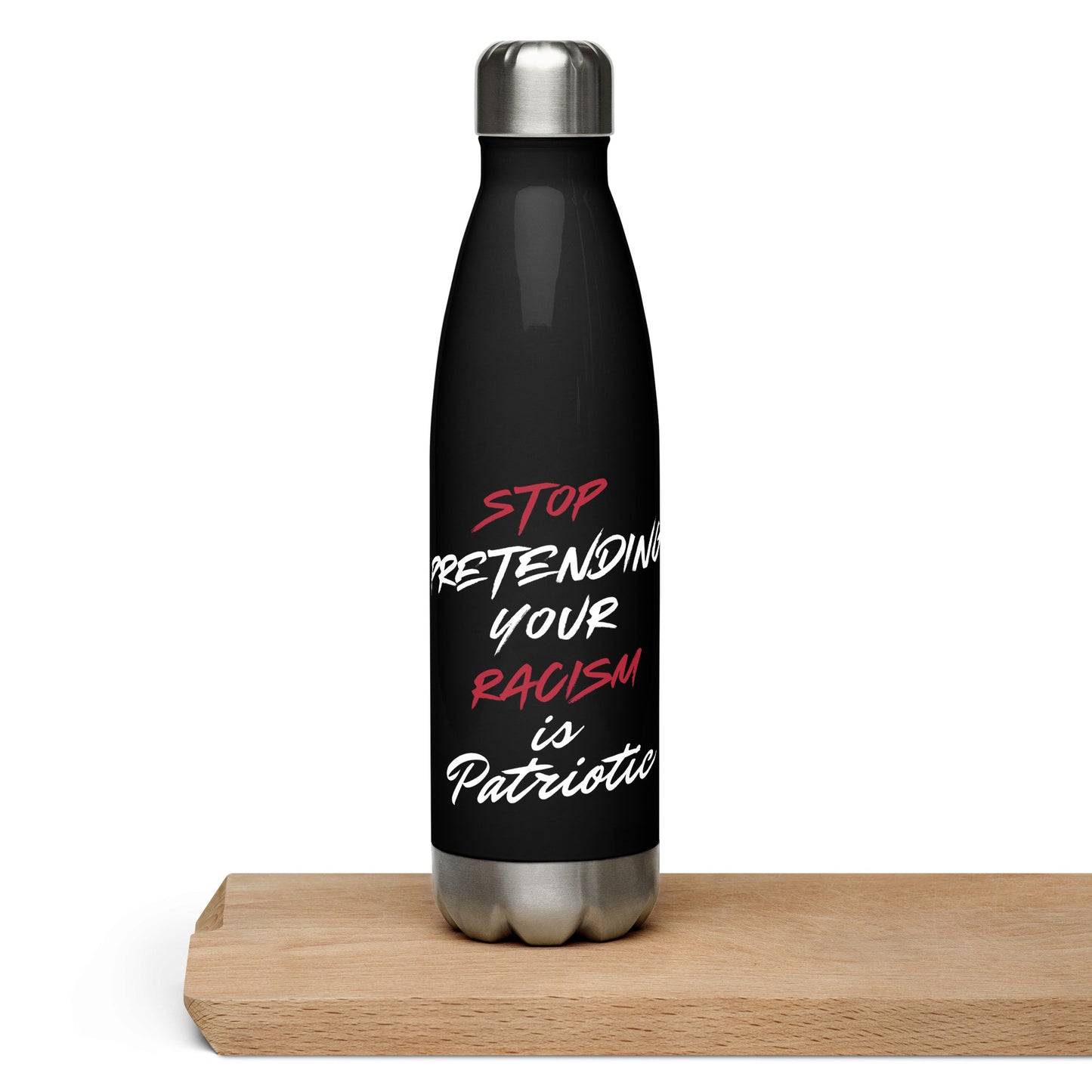 Stop Pretending Your Racism is Patriotic - Stainless Steel Water Bottle Water Bottles Woke American Apparel Black