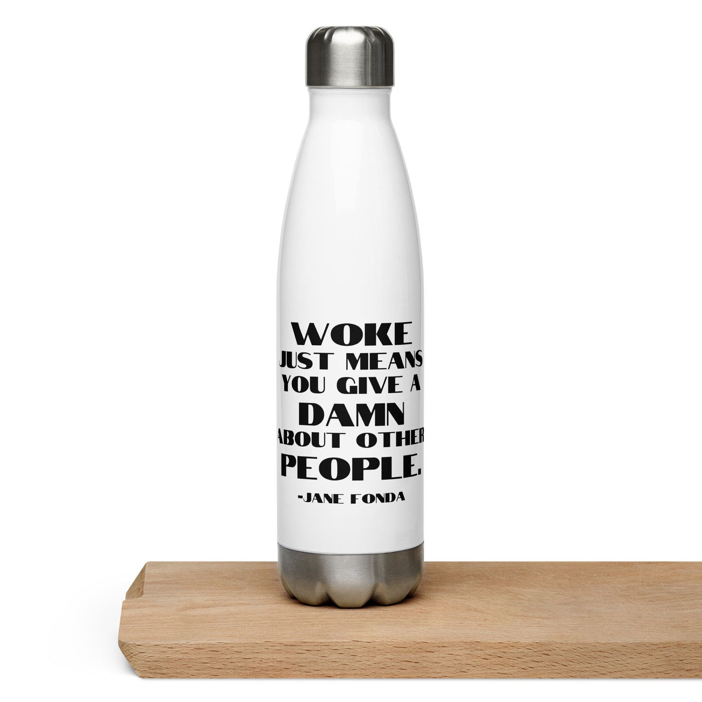 Woke Just Means You Give a Damn About Other People - Stainless Steel Water Bottle Water Bottles Woke American Apparel White