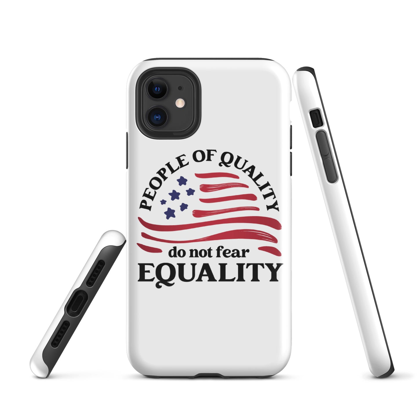 People of Quality Do Not Fear Equality - iPhone® Case - Supporting Equal Rights for All Americans Mobile Phone Cases Woke American Apparel iPhone 11