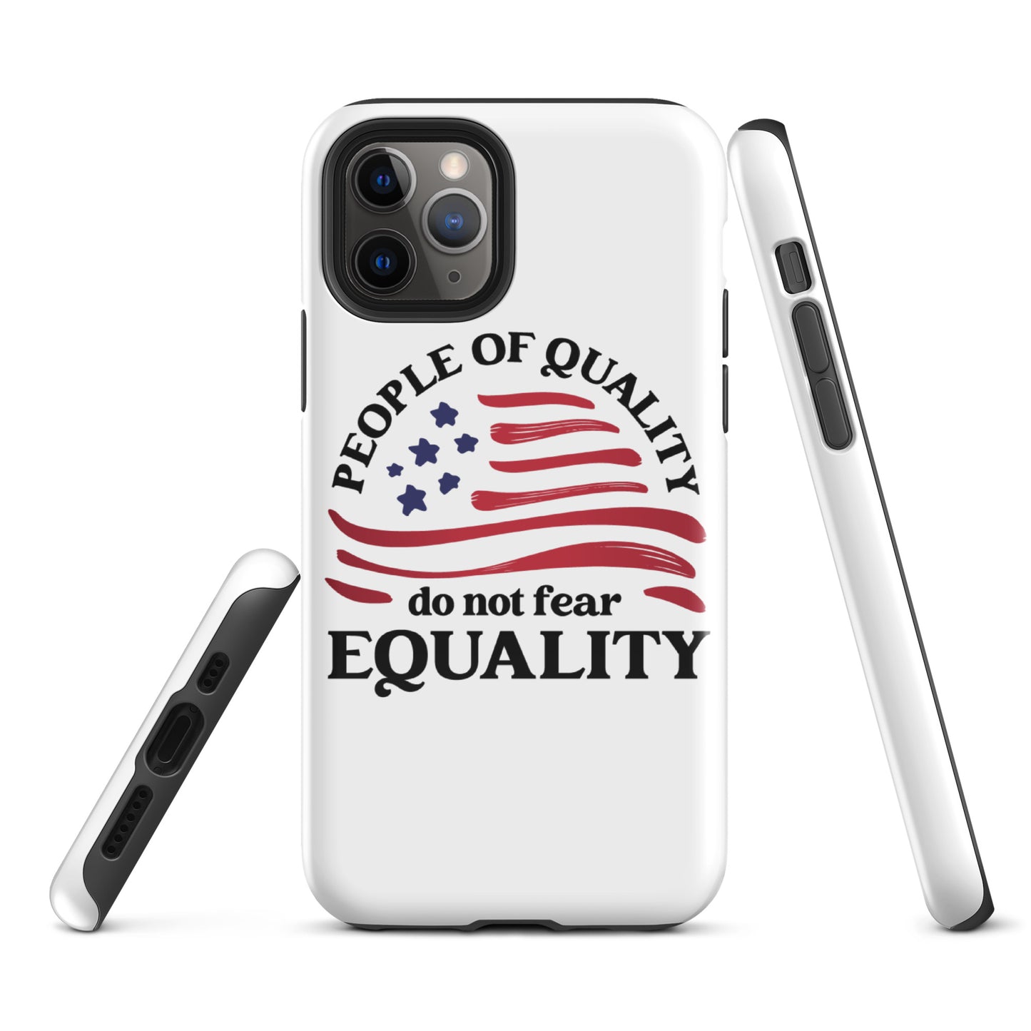 People of Quality Do Not Fear Equality - iPhone® Case - Supporting Equal Rights for All Americans Mobile Phone Cases Woke American Apparel iPhone 11 Pro