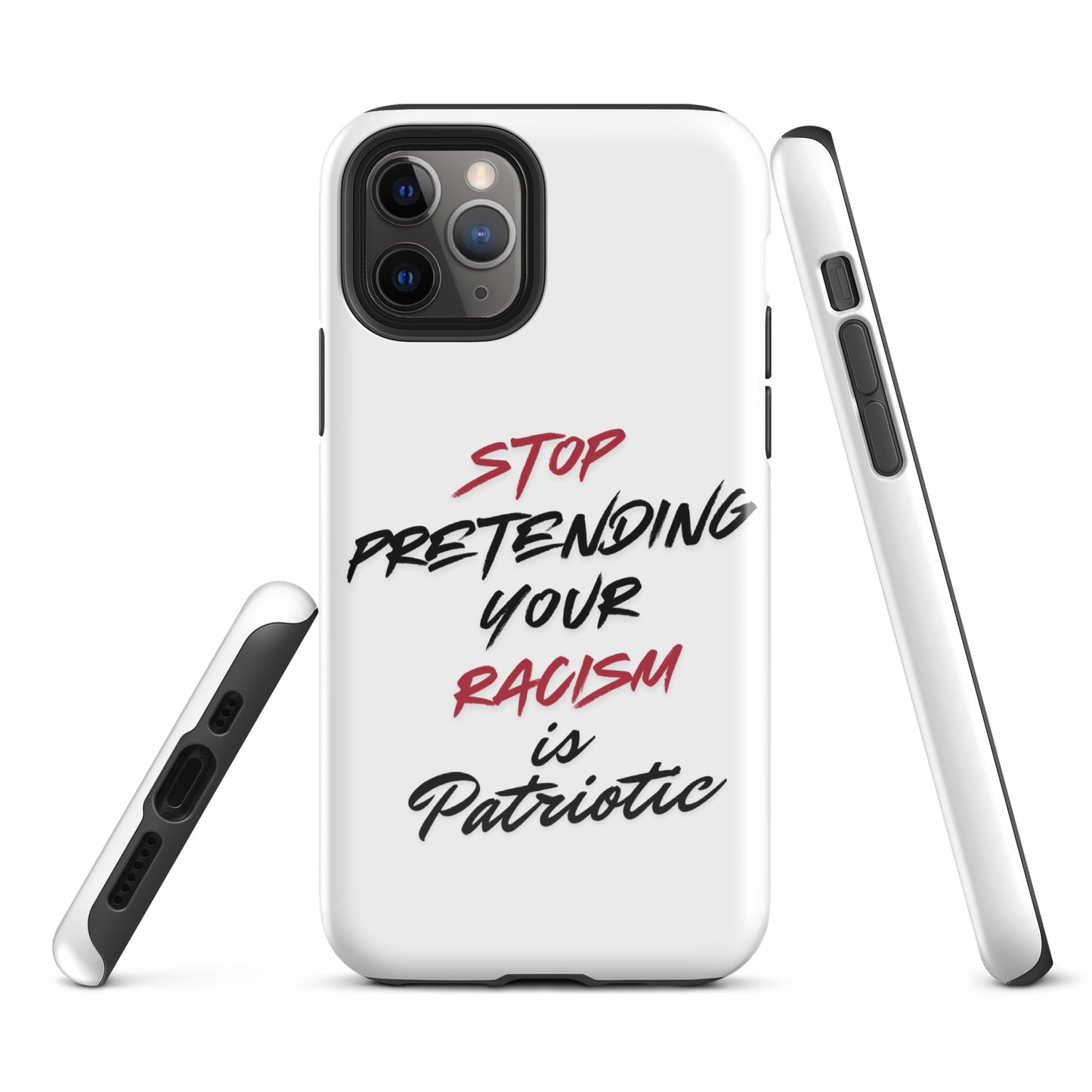 Stop Pretending Your Racism is Patriotic - iPhone® Case Mobile Phone Cases Woke American Apparel iPhone 11 Pro
