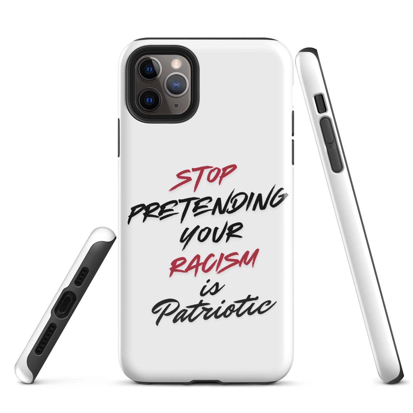 Stop Pretending Your Racism is Patriotic - iPhone® Case Mobile Phone Cases Woke American Apparel iPhone 11 Pro Max