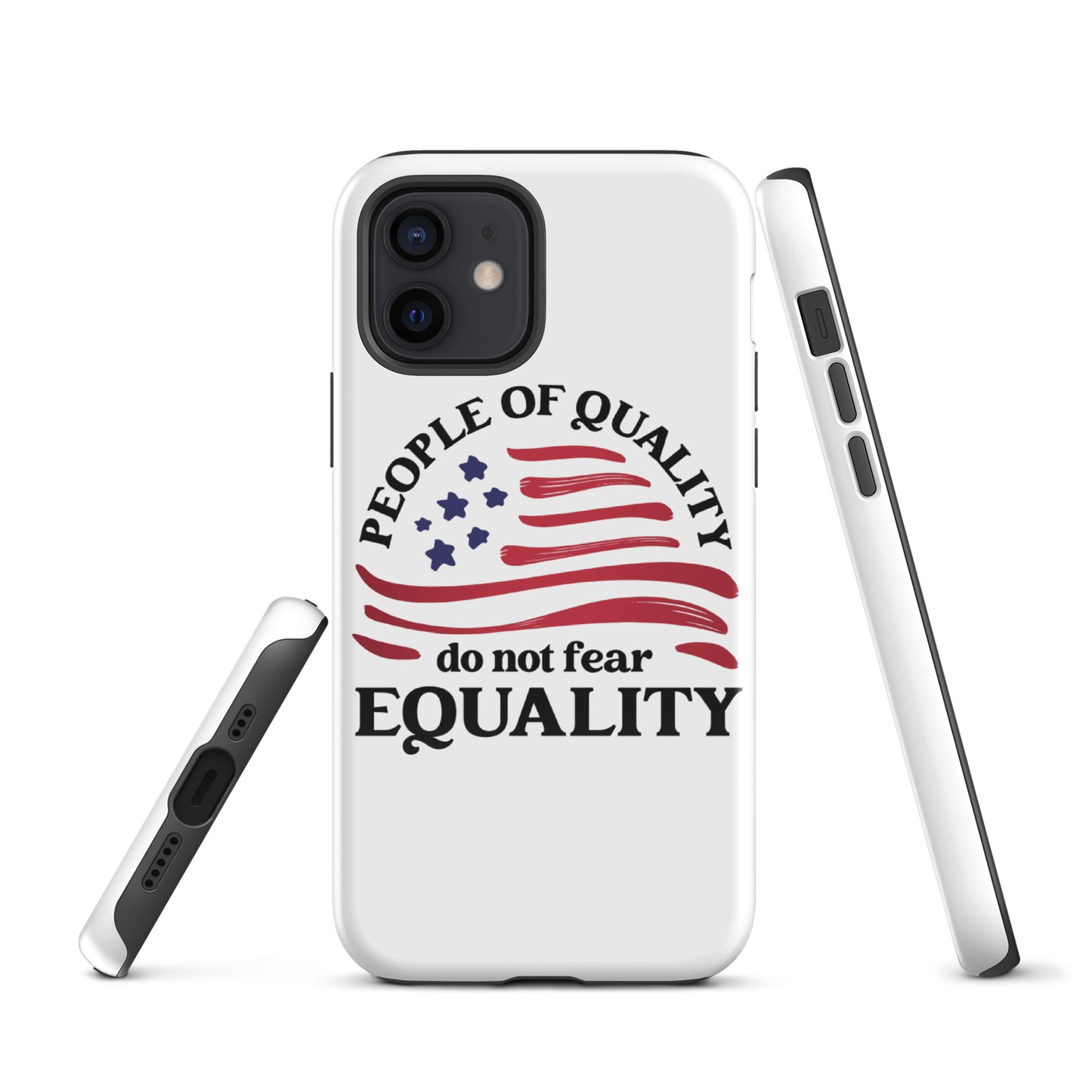 People of Quality Do Not Fear Equality - iPhone® Case - Supporting Equal Rights for All Americans Mobile Phone Cases Woke American Apparel iPhone 12