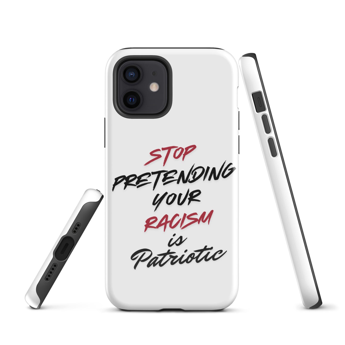 Stop Pretending Your Racism is Patriotic - iPhone® Case Mobile Phone Cases Woke American Apparel iPhone 12