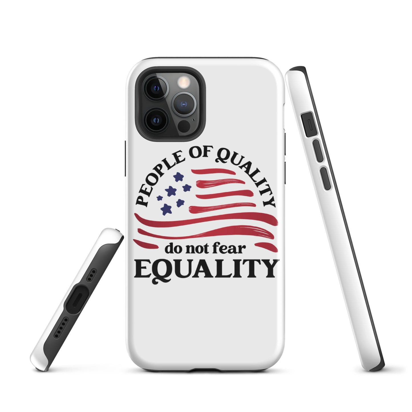 People of Quality Do Not Fear Equality - iPhone® Case - Supporting Equal Rights for All Americans Mobile Phone Cases Woke American Apparel iPhone 12 Pro