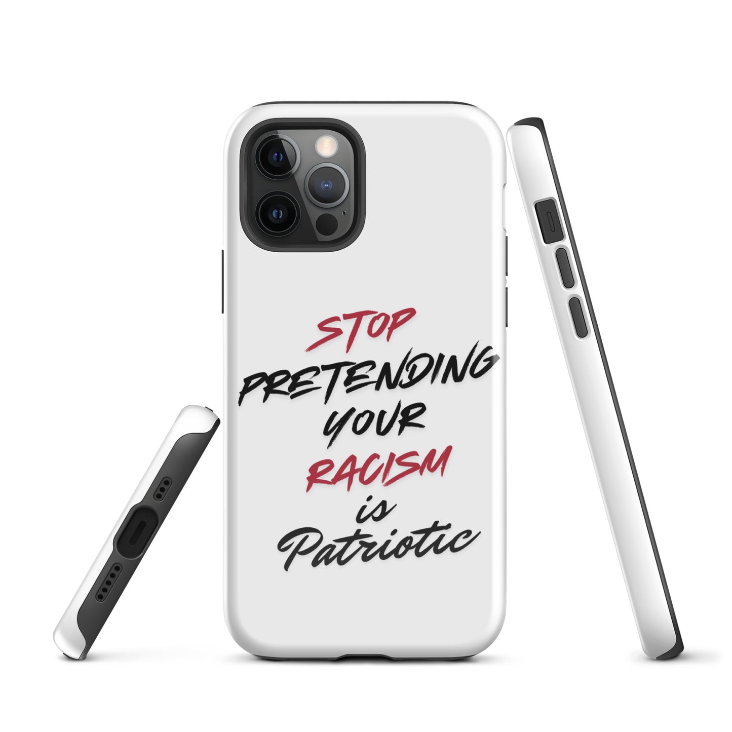Stop Pretending Your Racism is Patriotic - iPhone® Case Mobile Phone Cases Woke American Apparel iPhone 12 Pro