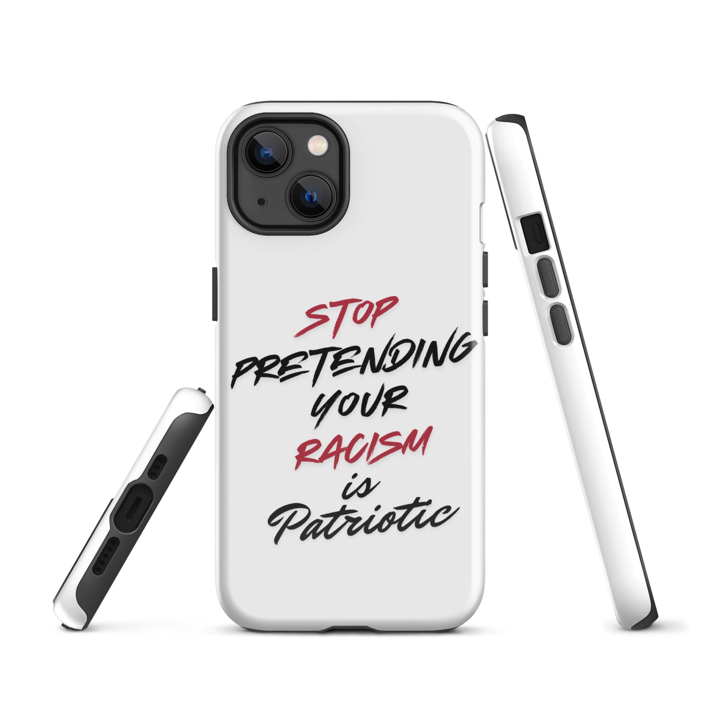 Stop Pretending Your Racism is Patriotic - iPhone® Case Mobile Phone Cases Woke American Apparel iPhone 13
