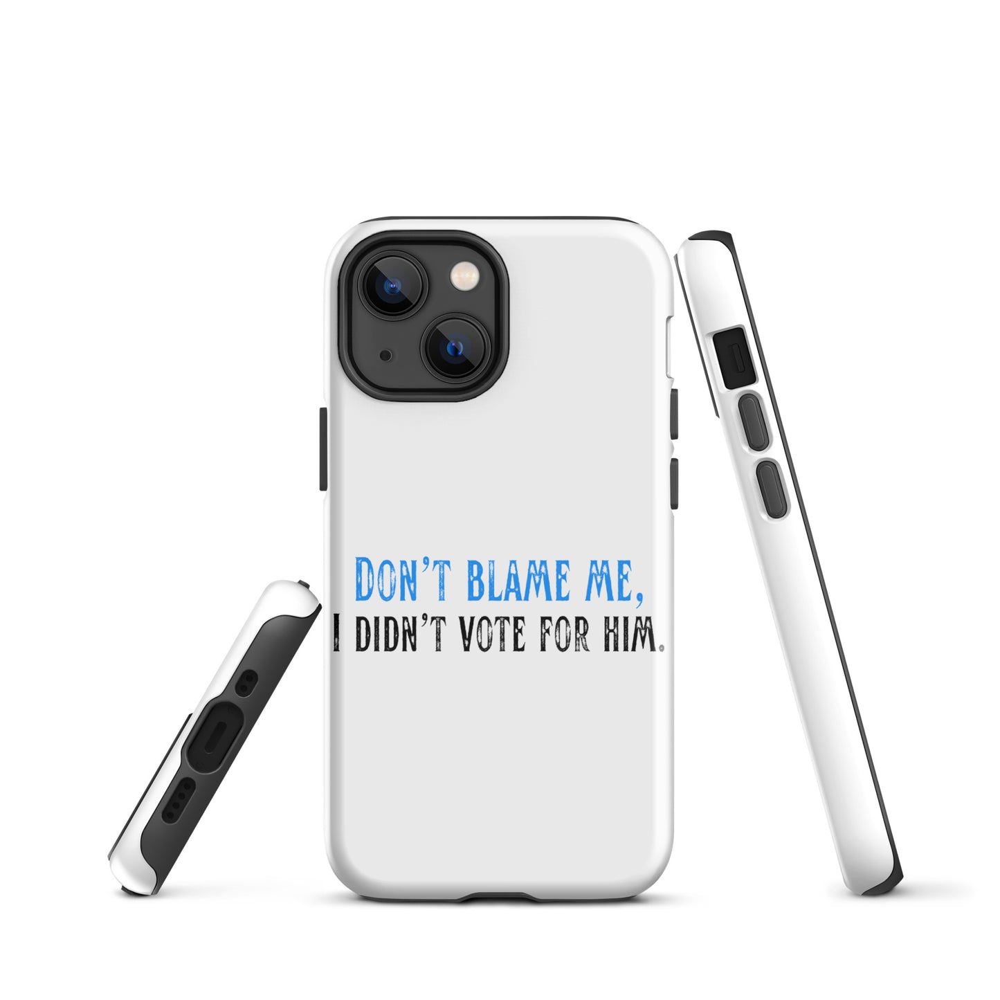 Don’t Blame Me, I Didn’t Vote for Him - iPhone® Case Mobile Phone Cases Woke American Apparel iPhone 13 mini