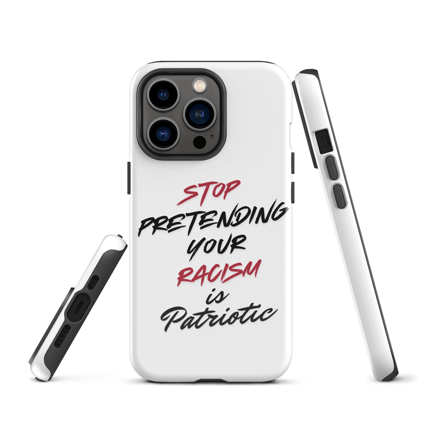 Stop Pretending Your Racism is Patriotic - iPhone® Case Mobile Phone Cases Woke American Apparel iPhone 13 Pro