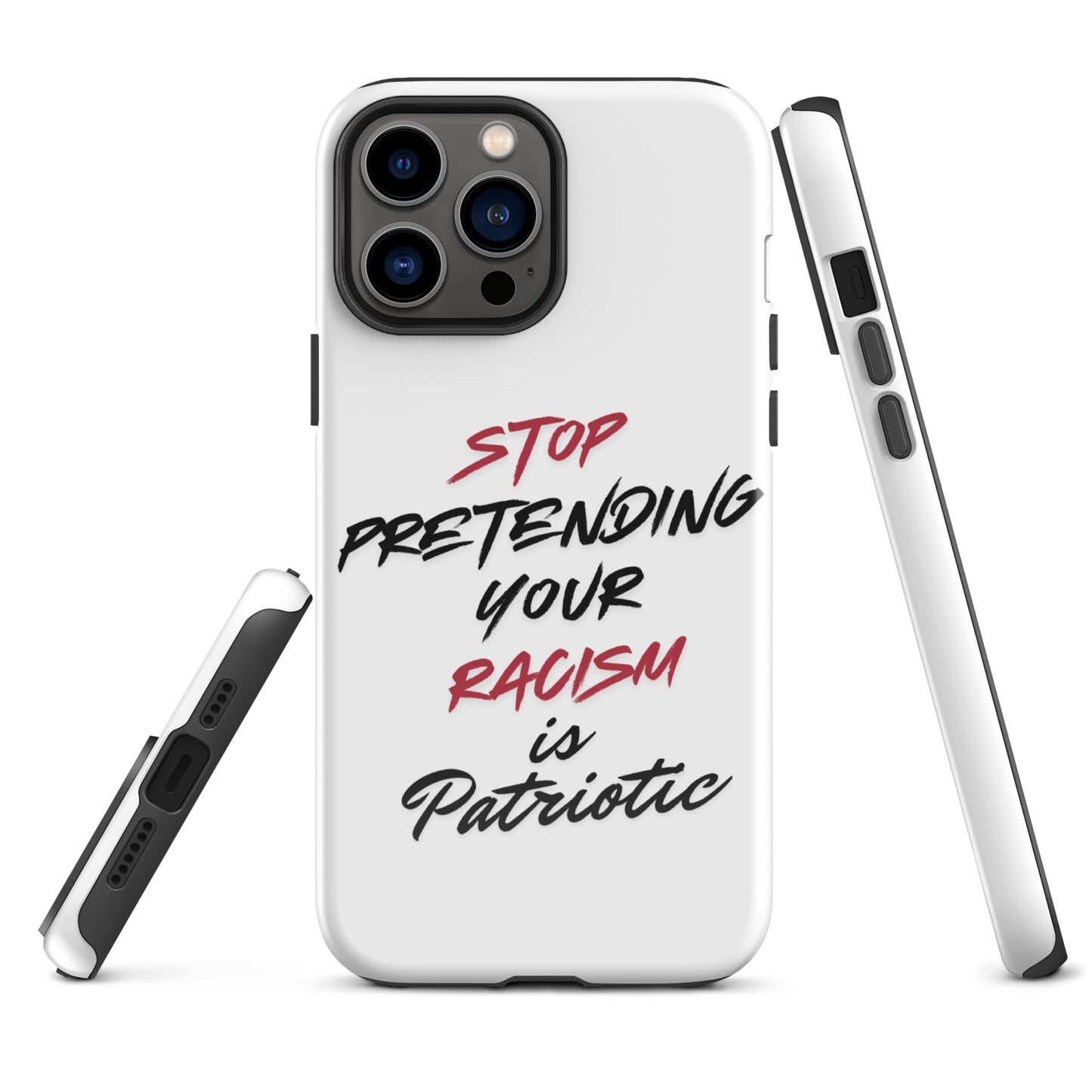 Stop Pretending Your Racism is Patriotic - iPhone® Case Mobile Phone Cases Woke American Apparel iPhone 13 Pro Max