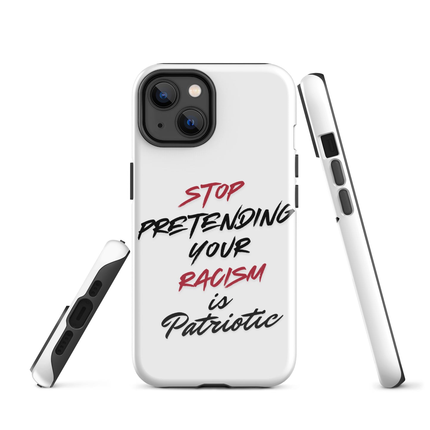 Stop Pretending Your Racism is Patriotic - iPhone® Case Mobile Phone Cases Woke American Apparel iPhone 14