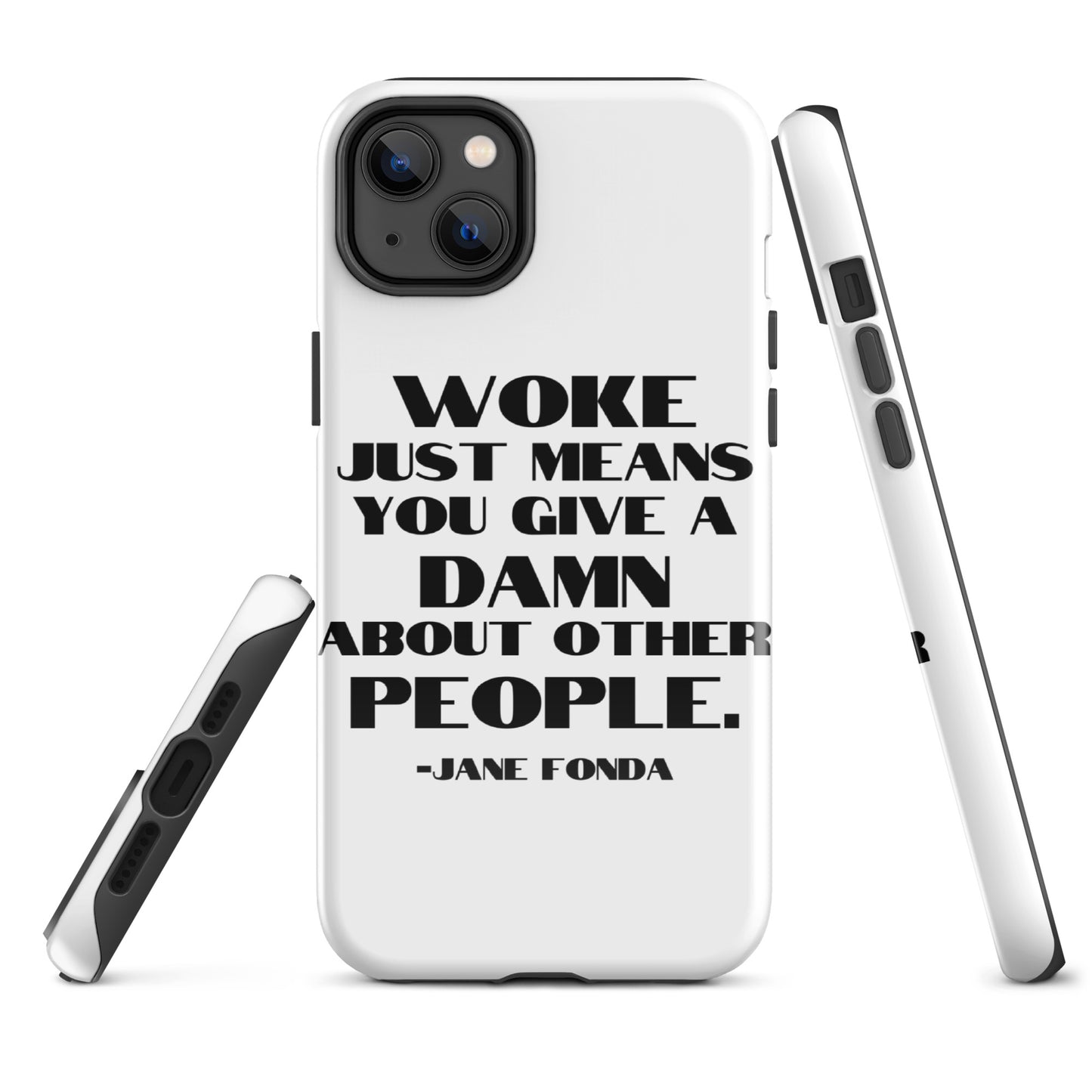 Woke Just Means You Give a Damn About Other People - iPhone® Case Mobile Phone Cases Woke American Apparel iPhone 14 Plus