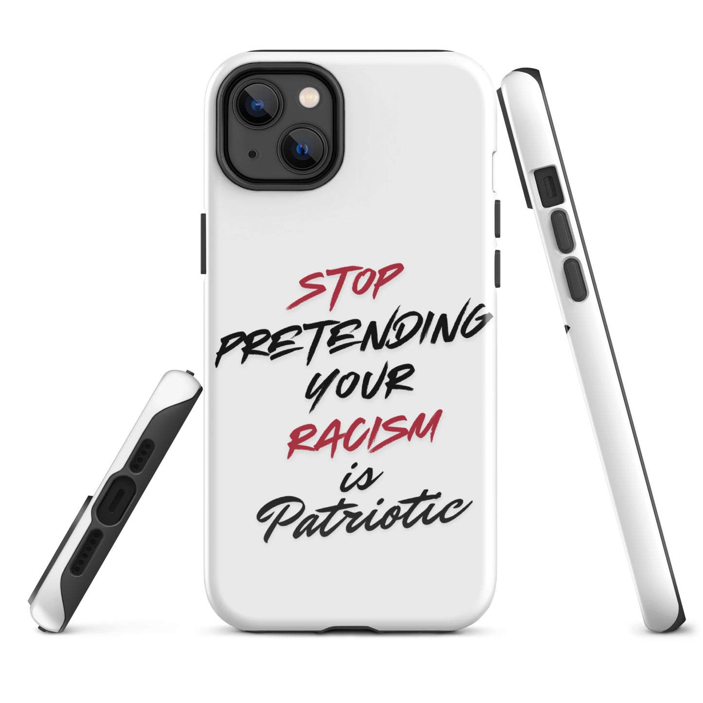 Stop Pretending Your Racism is Patriotic - iPhone® Case Mobile Phone Cases Woke American Apparel iPhone 14 Plus