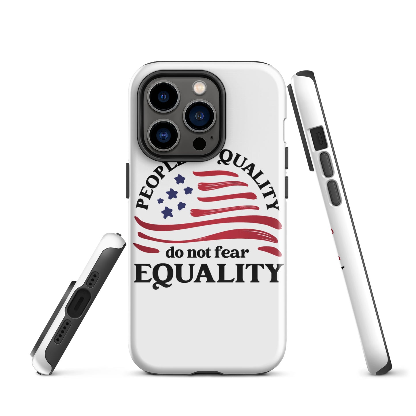 People of Quality Do Not Fear Equality - iPhone® Case - Supporting Equal Rights for All Americans Mobile Phone Cases Woke American Apparel iPhone 14 Pro