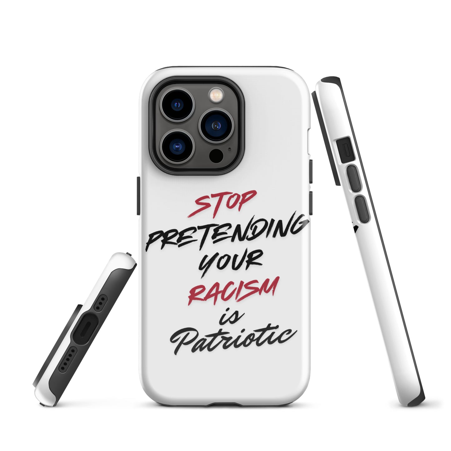 Stop Pretending Your Racism is Patriotic - iPhone® Case Mobile Phone Cases Woke American Apparel iPhone 14 Pro
