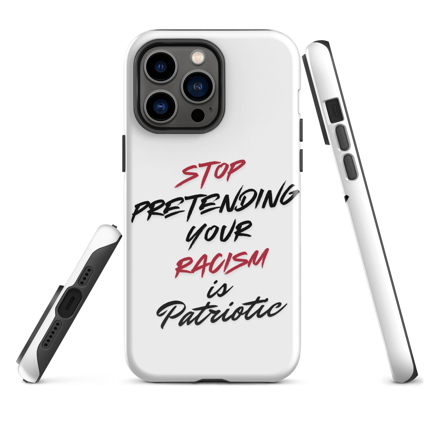 Stop Pretending Your Racism is Patriotic - iPhone® Case Mobile Phone Cases Woke American Apparel iPhone 14 Pro Max