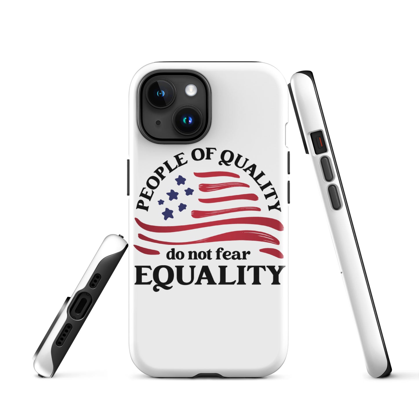 People of Quality Do Not Fear Equality - iPhone® Case - Supporting Equal Rights for All Americans Mobile Phone Cases Woke American Apparel iPhone 15