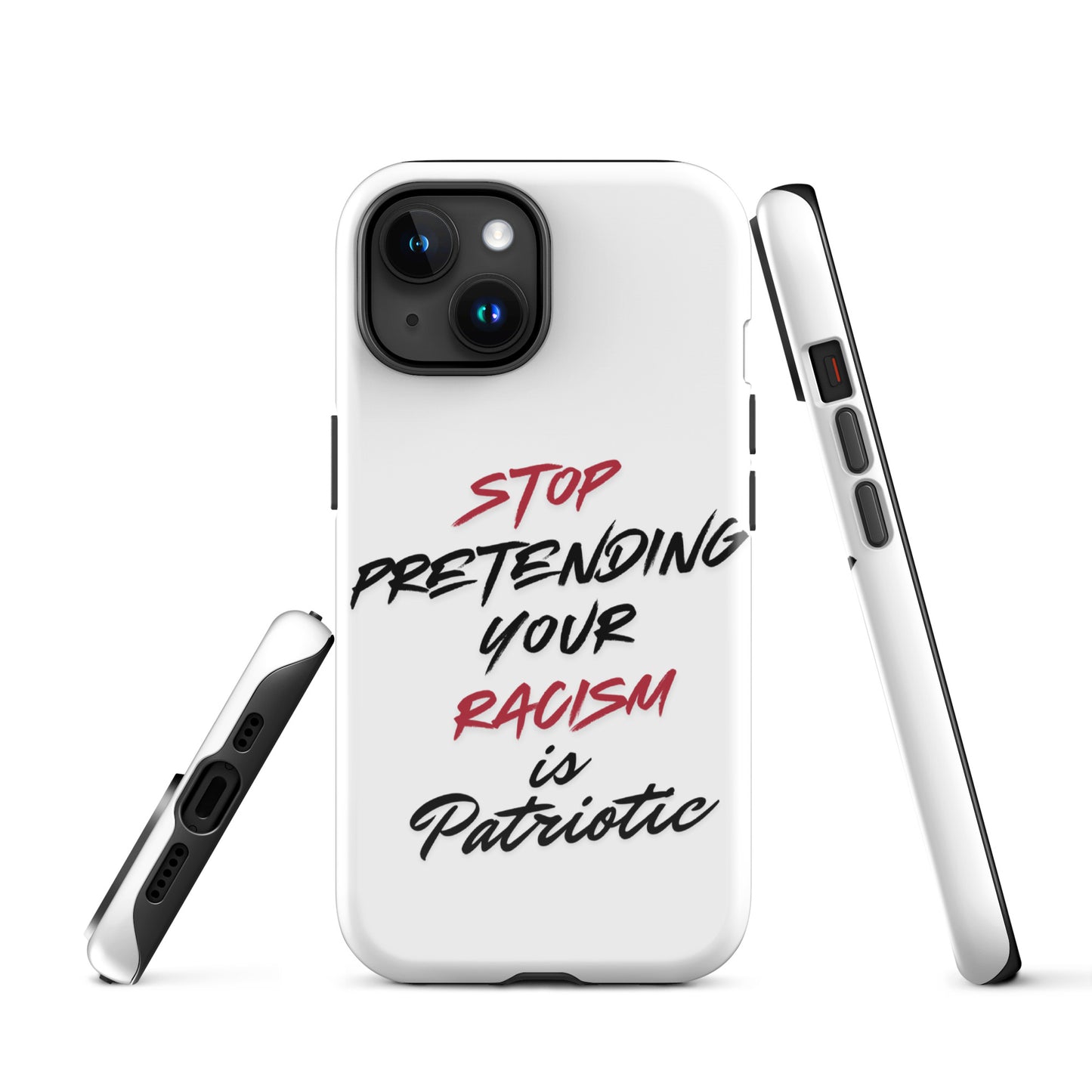 Stop Pretending Your Racism is Patriotic - iPhone® Case Mobile Phone Cases Woke American Apparel iPhone 15