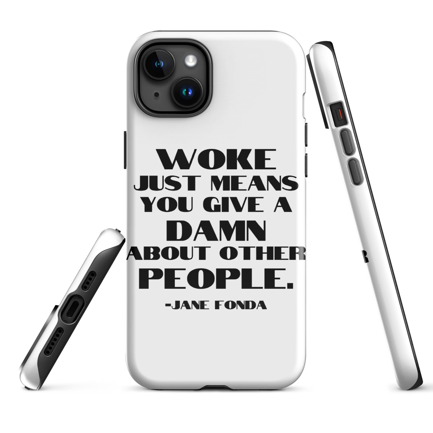Woke Just Means You Give a Damn About Other People - iPhone® Case Mobile Phone Cases Woke American Apparel iPhone 15 Plus