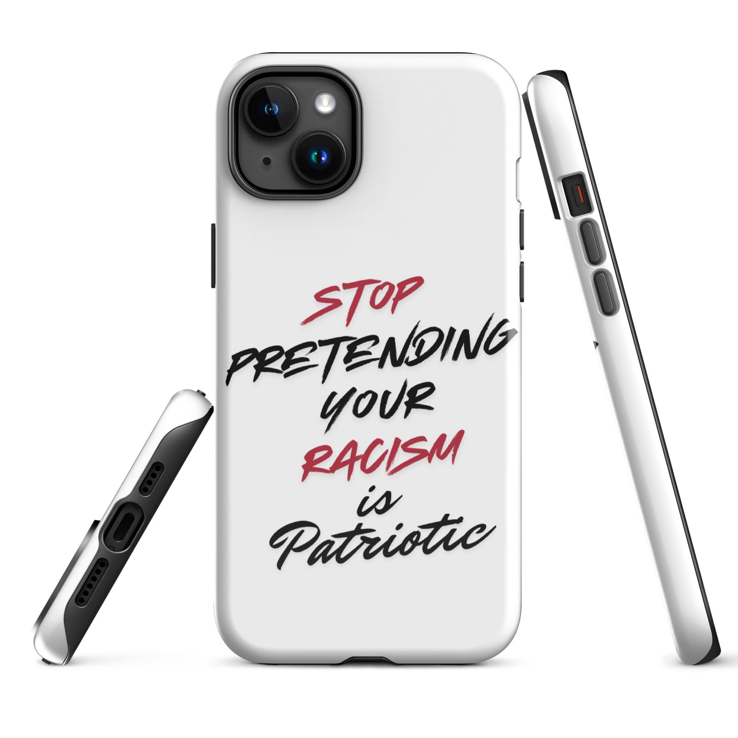 Stop Pretending Your Racism is Patriotic - iPhone® Case Mobile Phone Cases Woke American Apparel iPhone 15 Plus