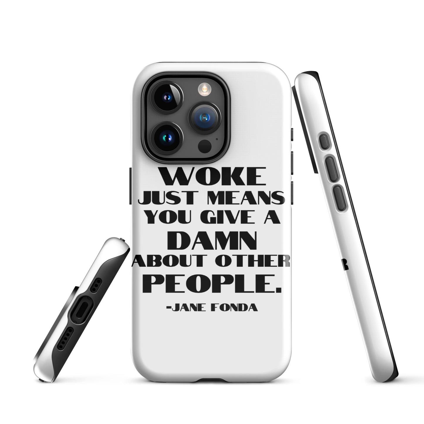 Woke Just Means You Give a Damn About Other People - iPhone® Case Mobile Phone Cases Woke American Apparel iPhone 15 Pro