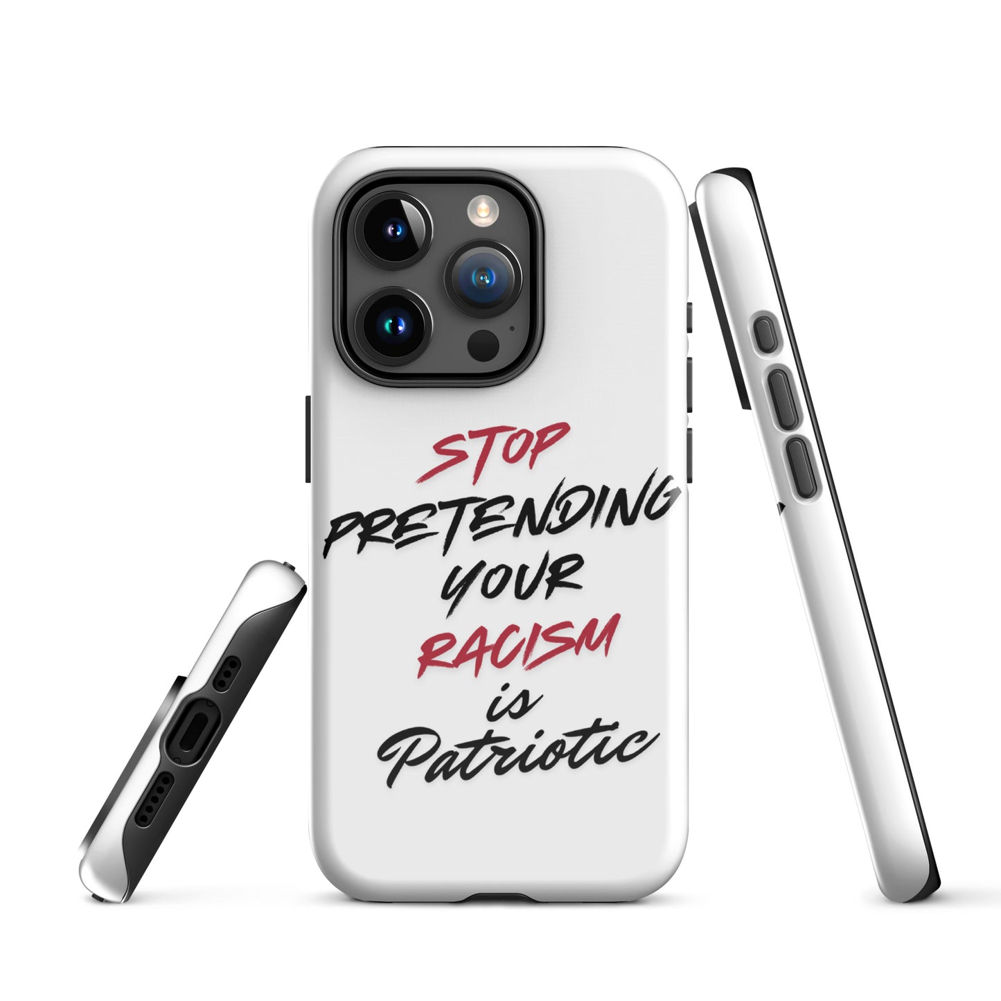 Stop Pretending Your Racism is Patriotic - iPhone® Case Mobile Phone Cases Woke American Apparel iPhone 15 Pro