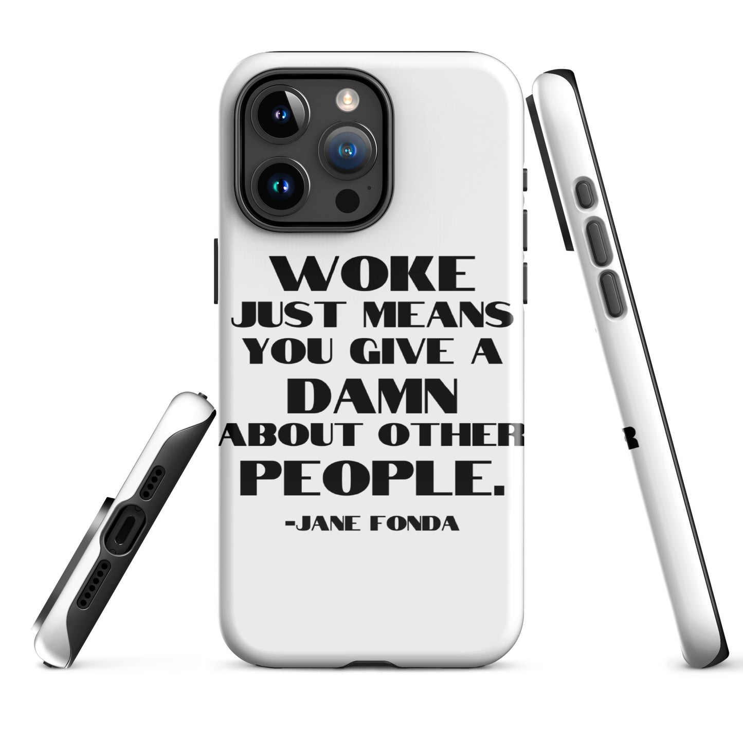 Woke Just Means You Give a Damn About Other People - iPhone® Case Mobile Phone Cases Woke American Apparel iPhone 15 Pro Max