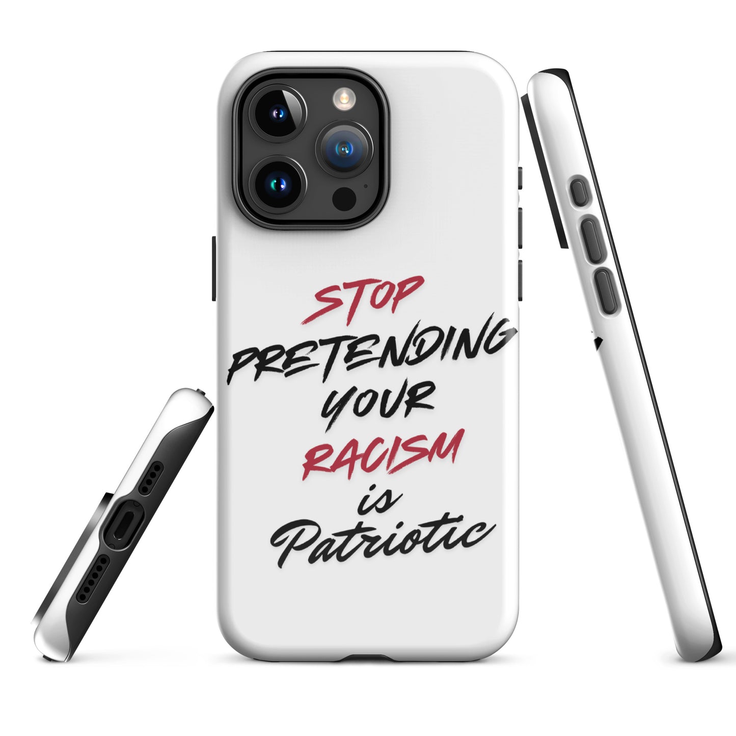 Stop Pretending Your Racism is Patriotic - iPhone® Case Mobile Phone Cases Woke American Apparel iPhone 15 Pro Max