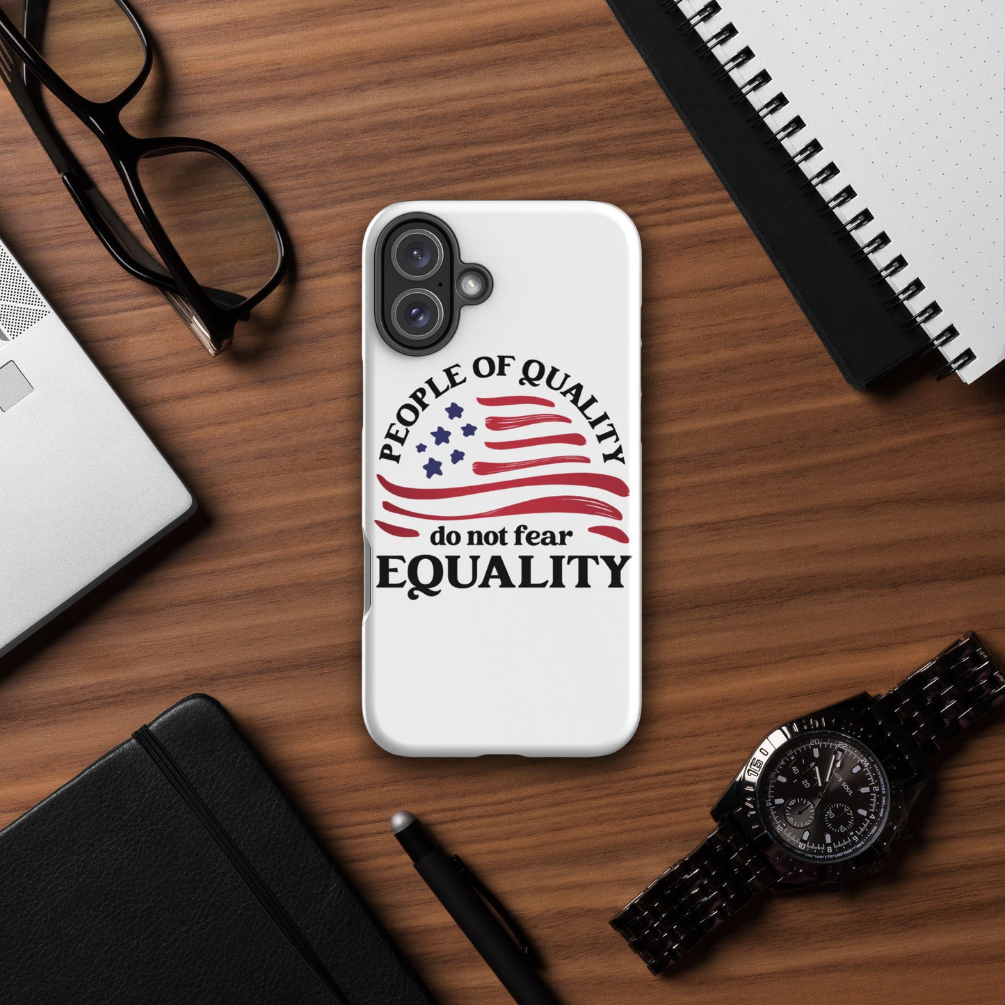 People of Quality Do Not Fear Equality - iPhone® Case - Supporting Equal Rights for All Americans Mobile Phone Cases Woke American Apparel iPhone 16 Plus