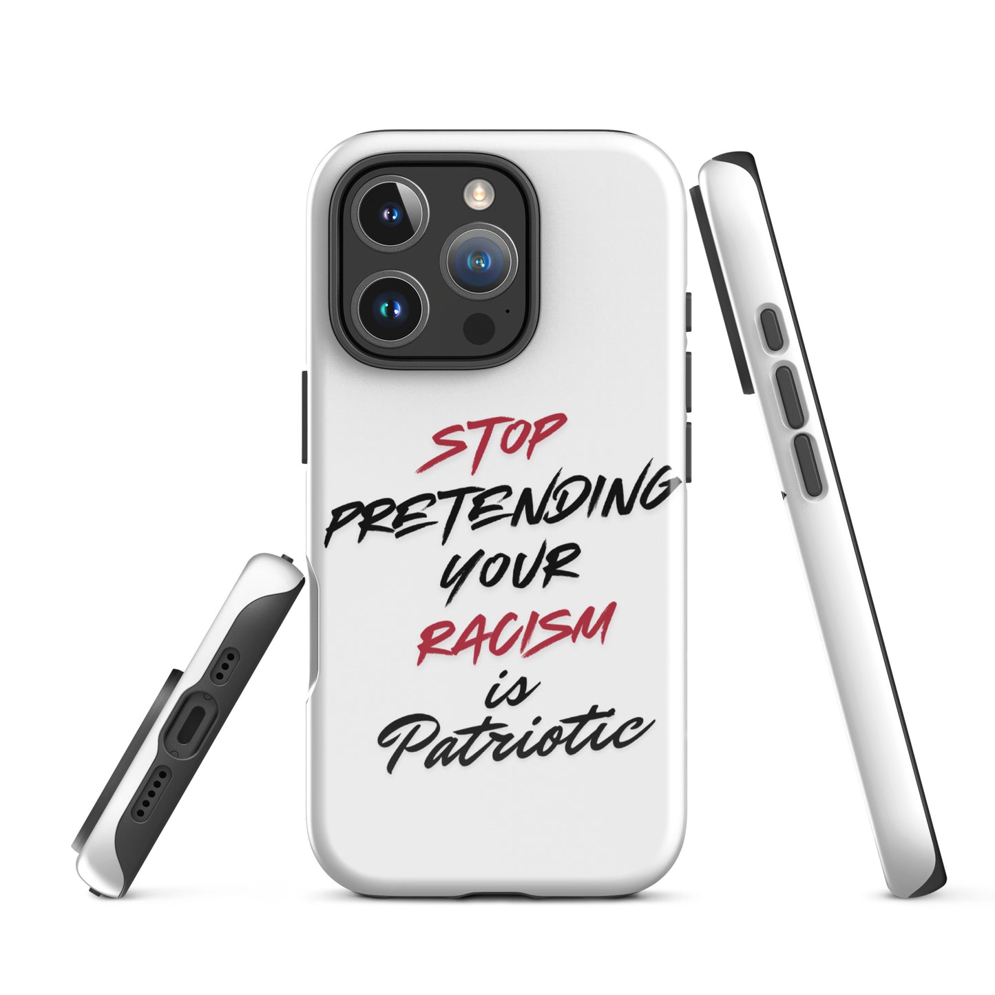 Stop Pretending Your Racism is Patriotic - iPhone® Case Mobile Phone Cases Woke American Apparel iPhone 16 Pro