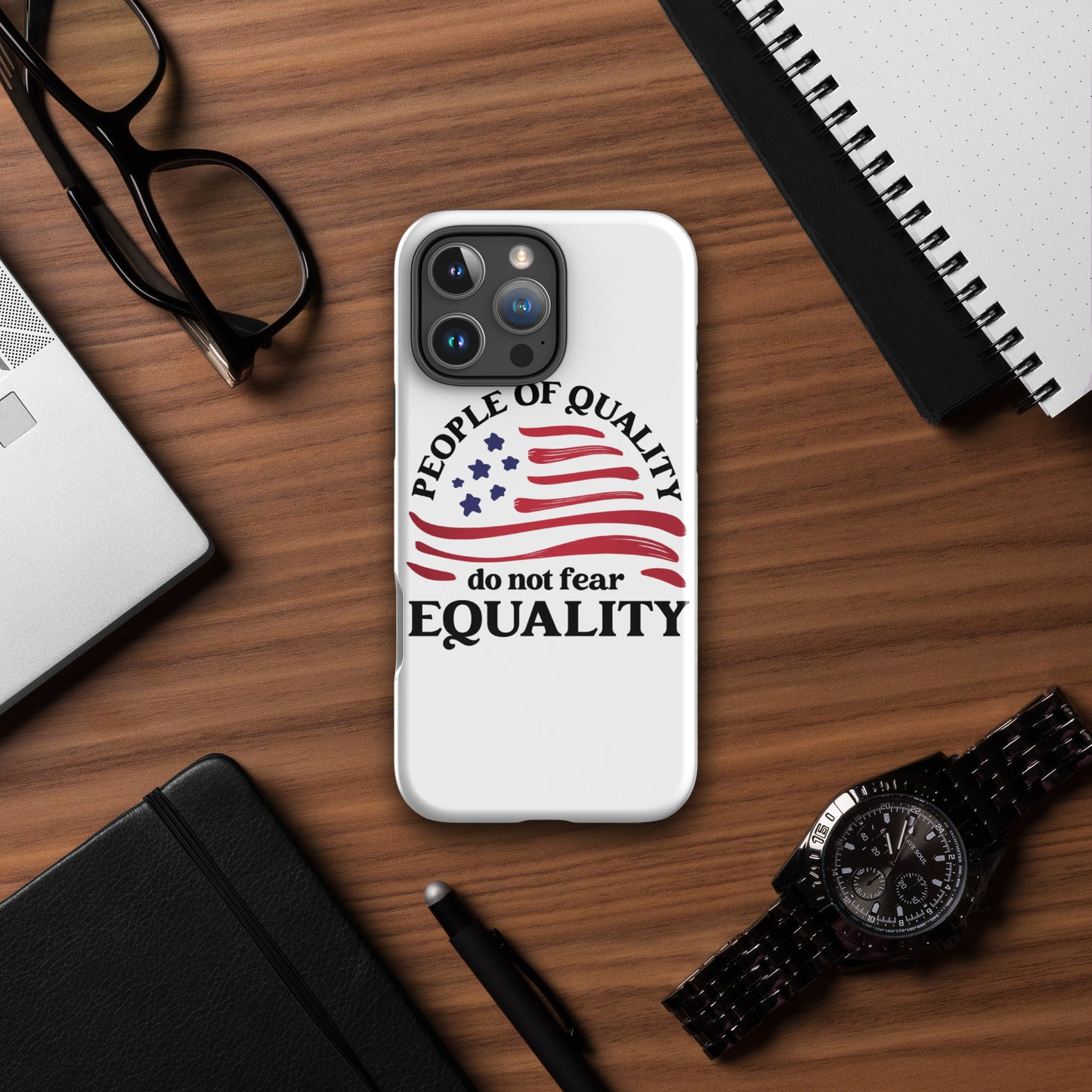 People of Quality Do Not Fear Equality - iPhone® Case - Supporting Equal Rights for All Americans Mobile Phone Cases Woke American Apparel iPhone 16 Pro Max