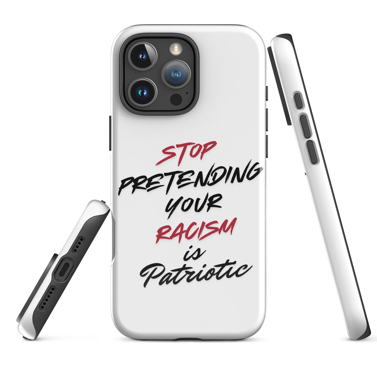 Stop Pretending Your Racism is Patriotic - iPhone® Case Mobile Phone Cases Woke American Apparel iPhone 16 Pro Max