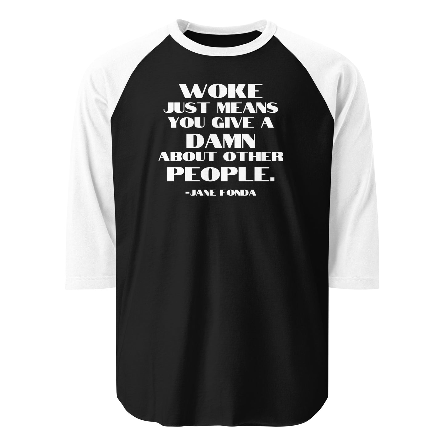 Woke Just Means You Give a Damn About Other People - 3/4 Sleeve Raglan T-Shirt Shirts & Tops Woke American Apparel Black/White XS