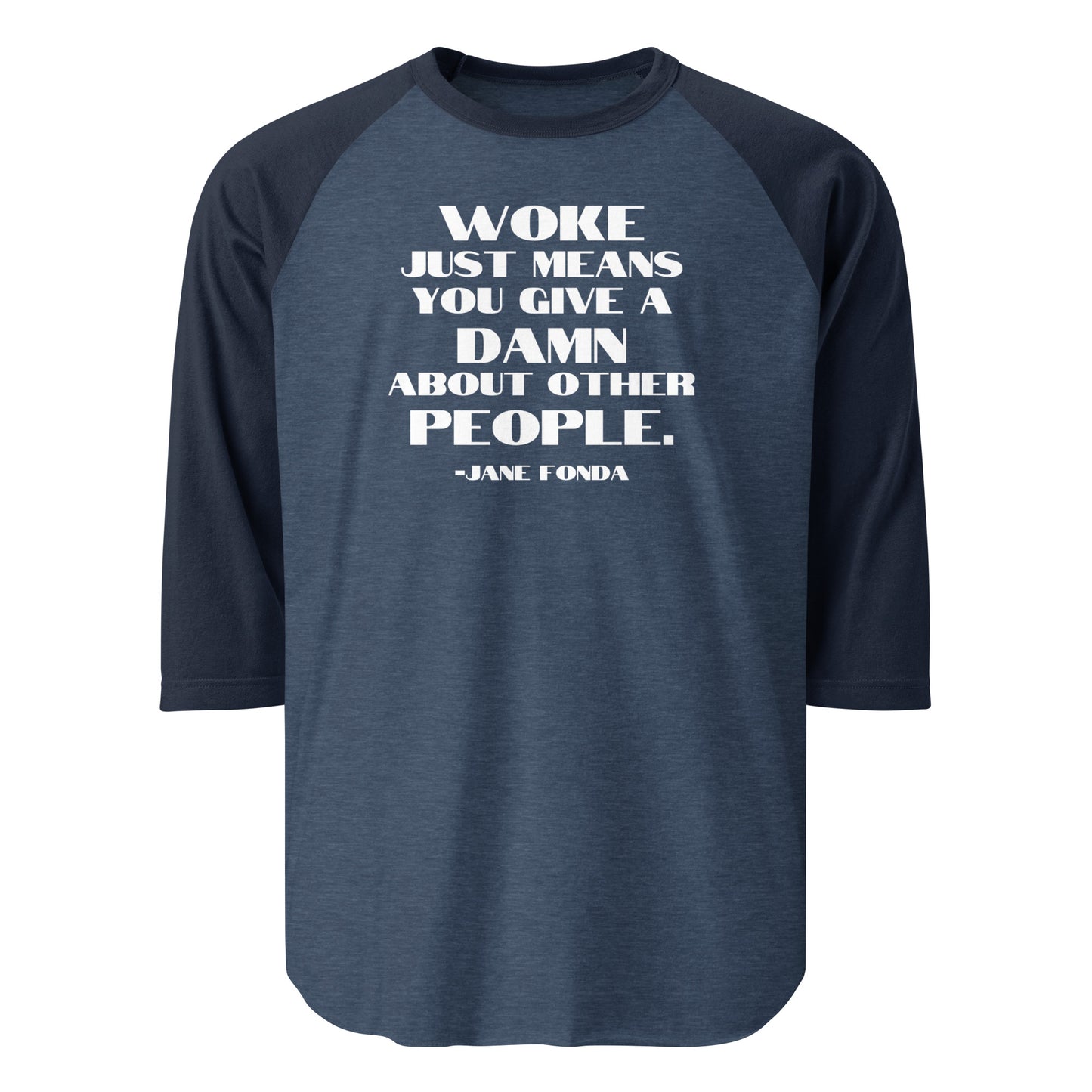 Woke Just Means You Give a Damn About Other People - 3/4 Sleeve Raglan T-Shirt Shirts & Tops Woke American Apparel Heather Denim/Navy XS