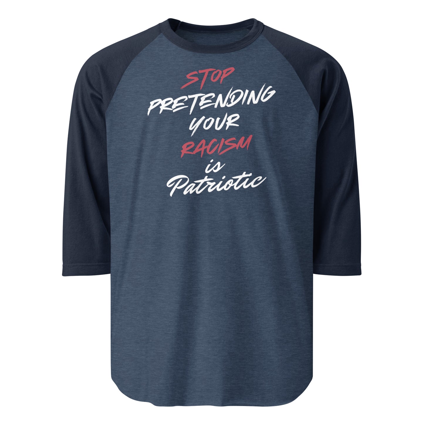 Stop Pretending Your Racism is Patriotic - 3/4 Sleeve Raglan T-Shirt Shirts & Tops Woke American Apparel Heather Denim/Navy XS